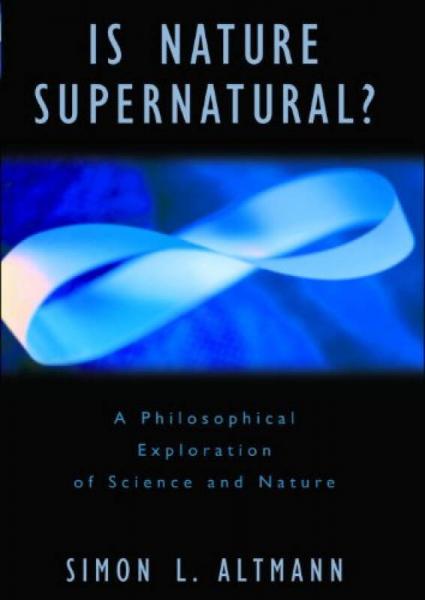 Is Nature Supernatural?  A Philosophical Explora