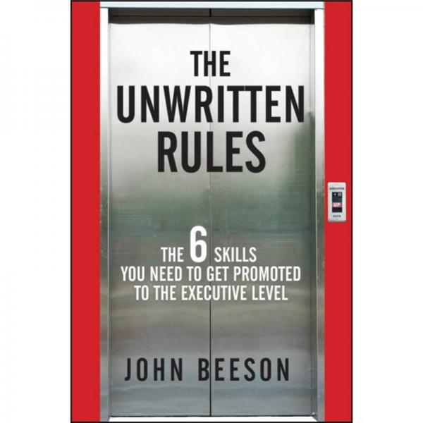 The Unwritten Rules：The Six Skills You Need to Get Promoted to the Executive Level