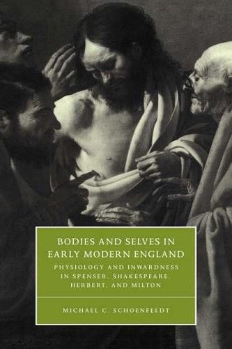 Bodies and Selves in Early Modern England：Physiology and Inwardness in Spenser, Shakespeare, Herbert, and Milton