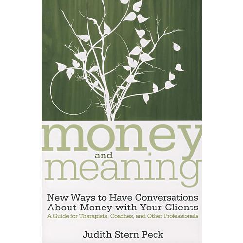 与你的客户谈论金钱的新方式——临床医学家、培训师及其他专业人员指南 Money and Meaning
