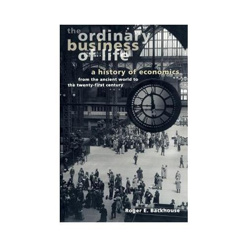 The Ordinary Business of Life: A History of Economics from the Ancient World to the Twenty-First Century