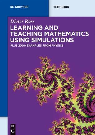 Learning and Teaching Mathematics using Simulations：Plus 2000 Examples from Physics