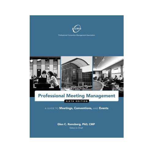 Professional Meeting Management: A Guide to Meetings, Conventions, and Events