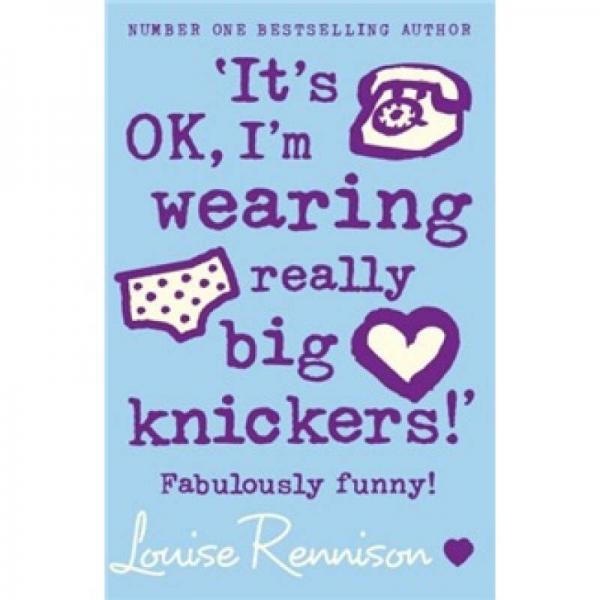 It's Ok I'm Wearing Really Big Knickers
