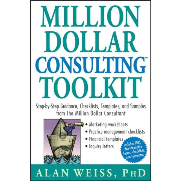 Million Dollar ConsultingTM Toolkit[百万美元咨询工具包：详细指南、清单、模板及案例]