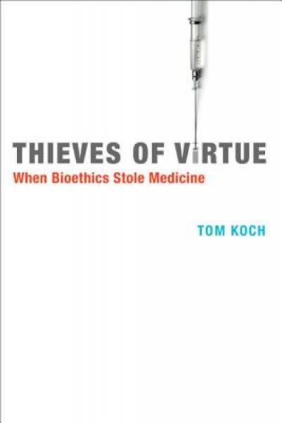 ThievesofVirtue:WhenBioethicsStoleMedicine