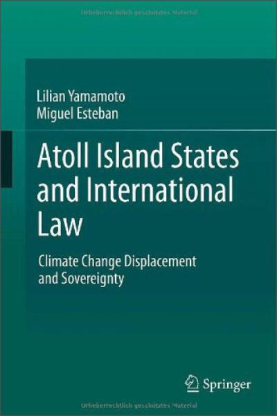 Atoll Island States and International Law: Climate Change Displacement and Sovereignty