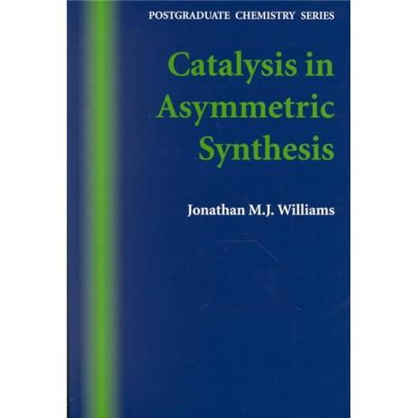 CatalysisinAsymmetricSynthesis(PostgraduateChemistrySeries)