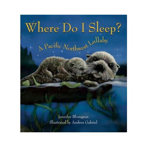 Where Do I Sleep?  A Pacific Northwest Lullaby