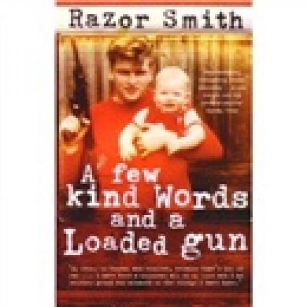 A Few Kind Words and a Loaded Gun: The Autobiography of a Career Criminal
