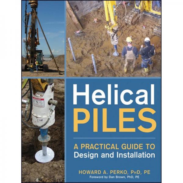 Helical Piles: A Practical Guide to Design and Installation[螺旋桩资料读物]