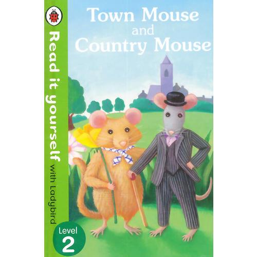 Read it Yourself: Town Mouse and Country Mouse(Level 2)城里老鼠和乡下老鼠（小开本精装）