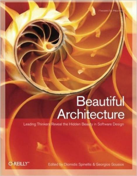 Beautiful Architecture：Leading Thinkers Reveal the Hidden Beauty in Software Design