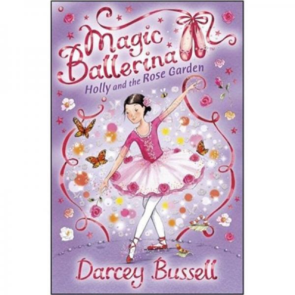 Holly and the Rose Garden: Holly's Adventures (Magic Ballerina)[霍利的冒险：霍利和玫瑰花园]