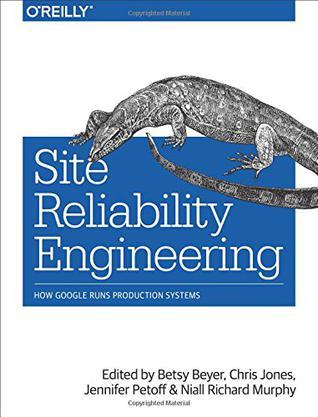 Site Reliability Engineering：How Google Runs Production Systems