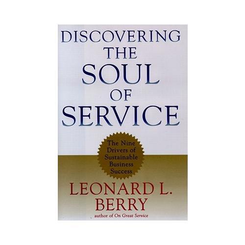 Discovering the Soul of Service  The Nine Drivers of Sustainable Business Success