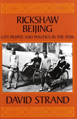 Rickshaw Beijing：City People and Politics in the 1920s