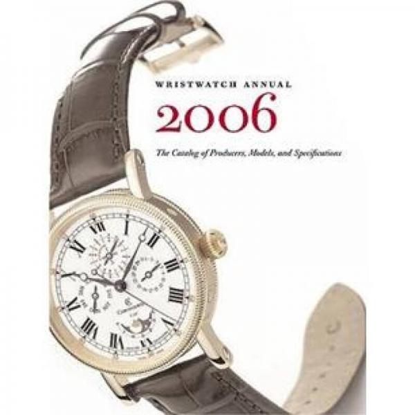 Wristwatch Annual 2006: The Catalog Of Producers, Prices, Models And Specifications