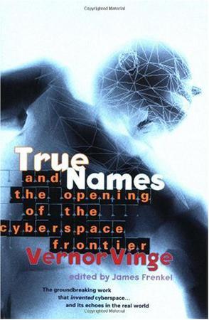 True Names：And the Opening of the Cyberspace Frontier
