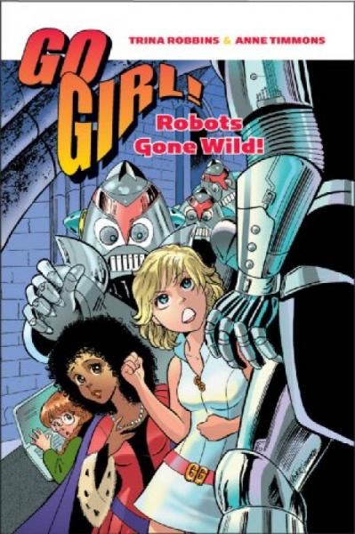 Go Girl! Volume 3: Robots Gone Wild!