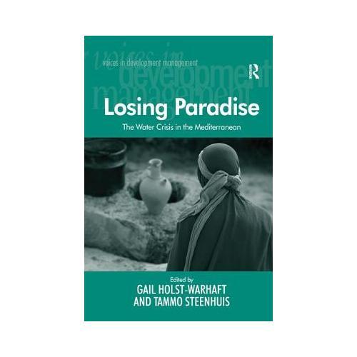 The Water Crisis in the Mediterranean: Losing Paradise. Edited by Gail Holst-Warhaft and Tammo Steenhuis