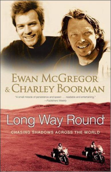 Long Way Round: Chasing Shadows Across the World