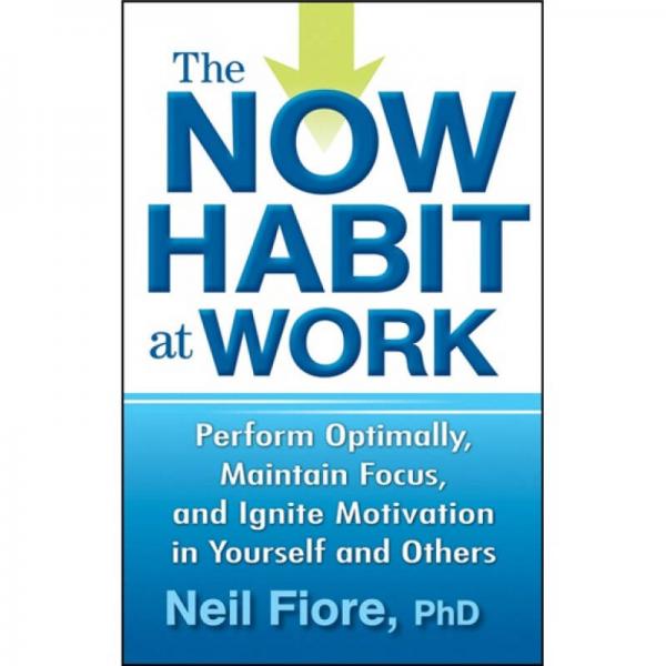 The Now Habit at Work  現(xiàn)在工作中的習(xí)慣：最佳履行、保持重點(diǎn)并激發(fā)自己及其他人的動(dòng)機(jī)