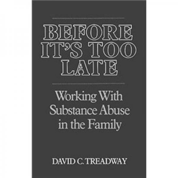 Before it's Too Late: Working with Substance Abuse in the Family (A Norton professional book)