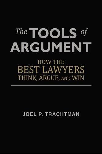 The Tools of Argument：How the Best Lawyers Think, Argue, and Win