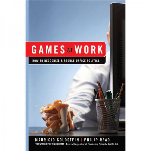 Games At Work: How to Recognize and Reduce Office Politics[职场博弈：如何识别与减轻办公室里的折腾]