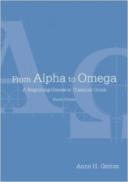 From Alpha to Omega：A Beginning Course in Classical Greek