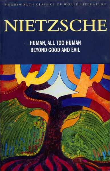 HumanAllTooHuman&BeyondGoodandEvil(WordsworthClassicsofWorldLiterature)