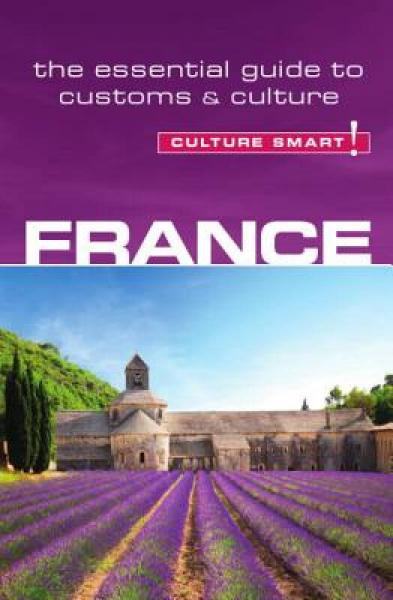 France - Culture Smart!: The Essential Guide to Customs & Culture[法国文化习俗精要]