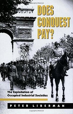Does Conquest Pay?：The Exploitation of Occupied Industrial Societies