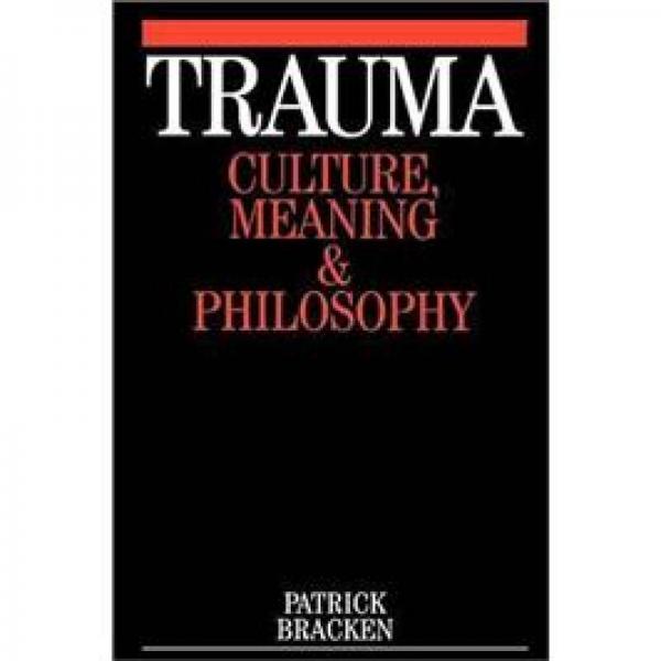 Trauma: Culture, Meaning and Philosophy