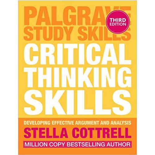 Critical Thinking Skills: Effective Analysis, Argument and Reflection