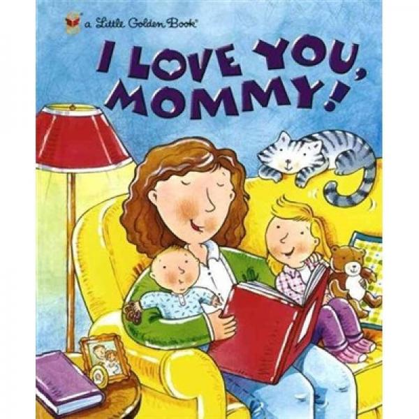 I Love You, Mommy! (Little Golden Book) 我爱你, 妈妈