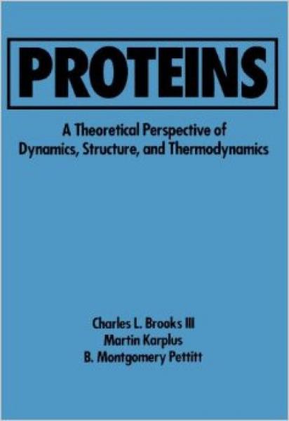 PROTEINSTHEORETICALPERSPECTIVEOFDYNAMICSSTRUCTUREANDTHERMODYNAMICS(V71ADVANCESIN