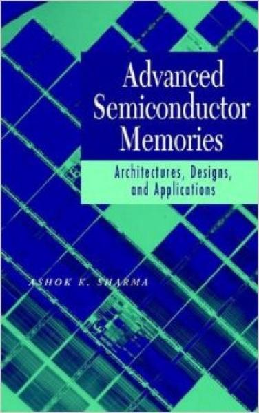 Advanced Semiconductor Memories: Architectures, Designs, and Applications