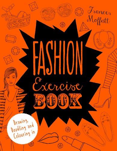 Fashion Exercise Book: Drawing, Doodling and Colouring in