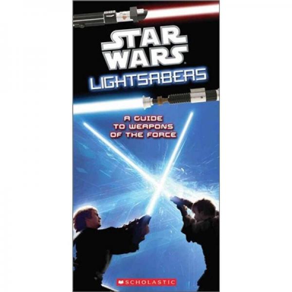 Star Wars: Lightsabers - A Guide to Weapons of the Force  星球大战：光剑-武器指南 英文原版