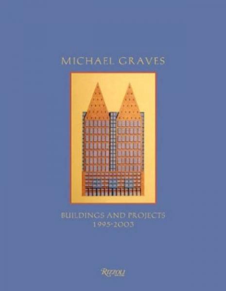 Michael Graves  Buildings and Projects 1995-2003