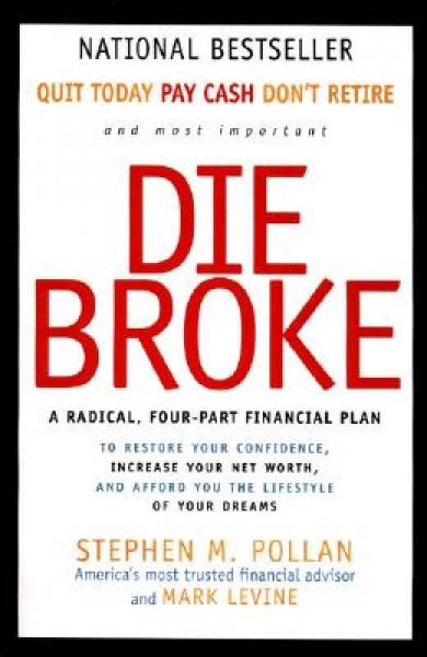 Die Broke: A Radical Four Part Financial Plan