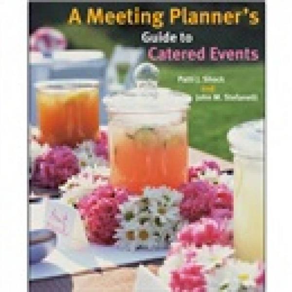 A Meeting Planner's Guide to Catered Events  会议伙食供应规划师指南