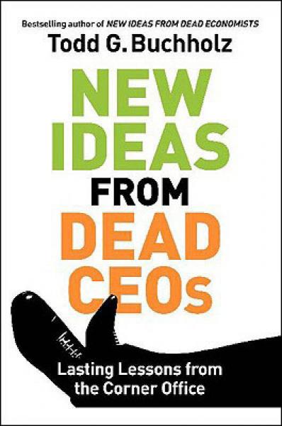 New Ideas from Dead CEOs[昨日執(zhí)行長的明日智慧]