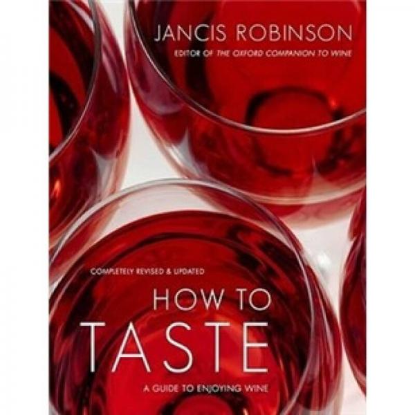 How to Taste：A Guide to Enjoying Wine