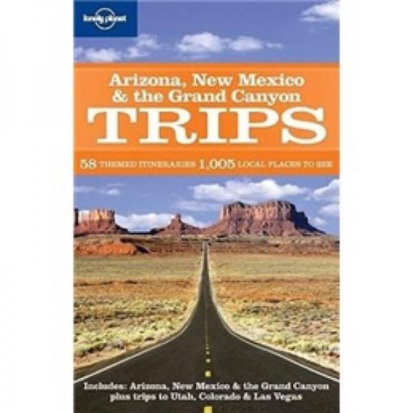 Lonely Planet: Arizona New Mexico & the Grand Canyon Trips (Regional Travel Guide)