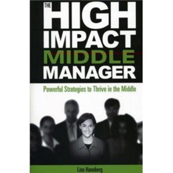 HighImpactMiddleManager:PowerfulStrategiestoThriveintheMiddle