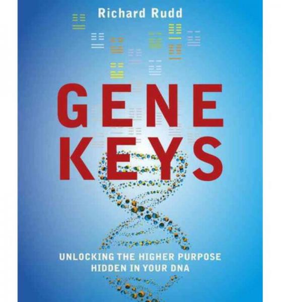 The Gene Keys  Unlocking the Higher Purpose Hidd