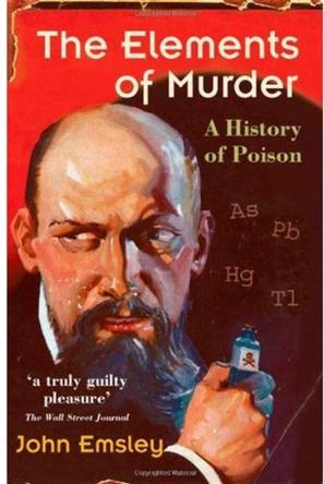 The Elements of Murder：A History of Poison